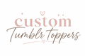 Custom tumbler topper